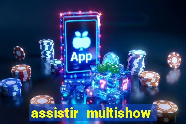 assistir multishow online gratis